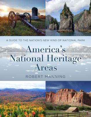 America's National Heritage Areas: A Guide to the Nation's New Kind of National Park-Robert Manning-Atlas Preservation
