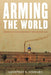 Arming the World: American Gun-Makers in the Gilded Age-Geoffrey S. Stewart-Atlas Preservation