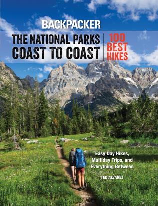 Backpacker The National Parks Coast to Coast: 100 Best Hikes-Ted Alvarez-Atlas Preservation