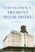 Galveston's Tremont House Hotel: A History-Lee McColgan-Atlas Preservation