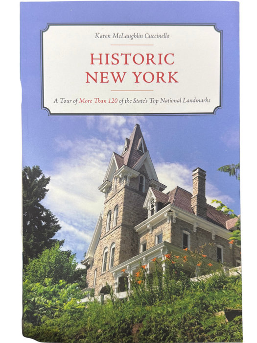 Historic New York: A Tour of More Than 120 of the State's Top National Landmarks