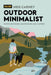 Outdoor Minimalist: Waste Less Hiking, Backpacking and Camping-Meg Carney-Atlas Preservation