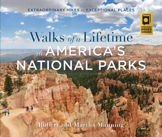 Walks of a Lifetime in America's National Parks-Robert & Martha Manning-Atlas Preservation