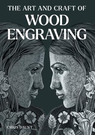 The Art and Craft of Wood Engraving-Chris Daunt-Atlas Preservation