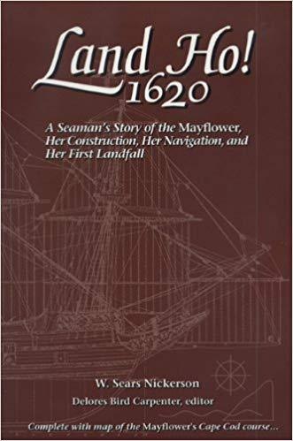 Land Ho! 1620: A Seaman's Story of the Mayflower, Her Construction, Her Navigation, and Her First Landfall-New England Historic Genealogical Society-Atlas Preservation
