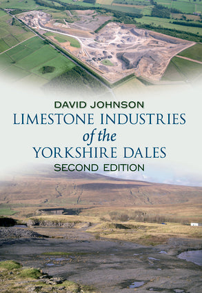 Limestone Industries of the Yorkshire Dales - David Johnson 2nd Edition-Independent Publishing Group-Atlas Preservation