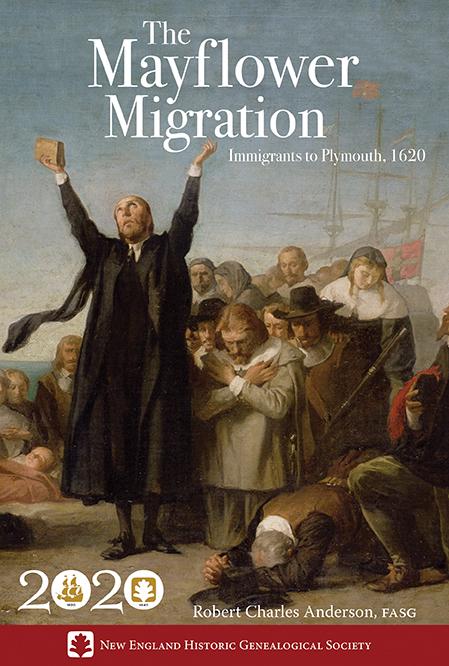 The Mayflower Migration: Immigrants to Plymouth, 1620-New England Historic Genealogical Society-Atlas Preservation
