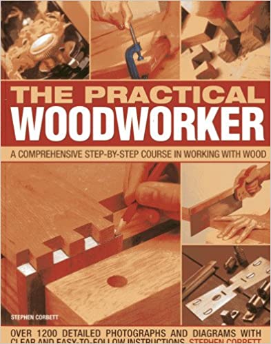 The practical Woodworker: A Comprehensive Step-By-Step Course in Working With Wood-National Book Network-Atlas Preservation