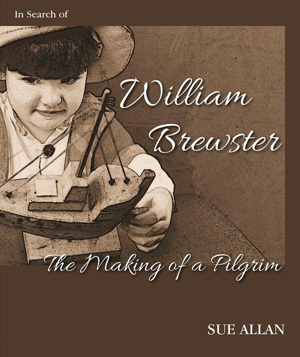 William Brewster: The Making of a Pilgrim-New England Historic Genealogical Society-Atlas Preservation