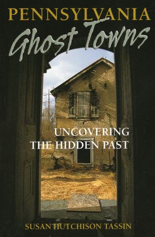 Pennsylvania Ghost Towns - Uncovering the Hidden Past-National Book Network-Atlas Preservation